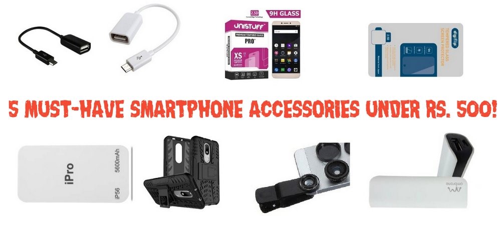 5 Must-Have Smartphone Accessories Under Rs. 500!