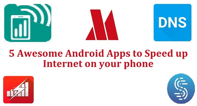 5 Android Apps to Speed up Internet on your Android phone (Without Rooting)